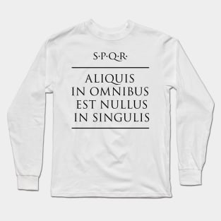 Latin quote "Aliquis in omnibus est nullus in singulis" Long Sleeve T-Shirt